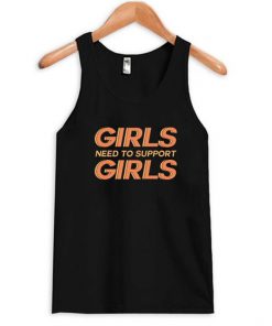 girls need to support girls tank top