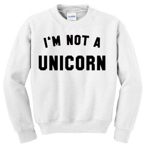 im not a unicorn sweatshirt