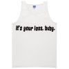 its your loss baby tanktop
