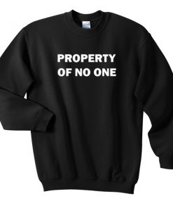 property of no one sweatshirt