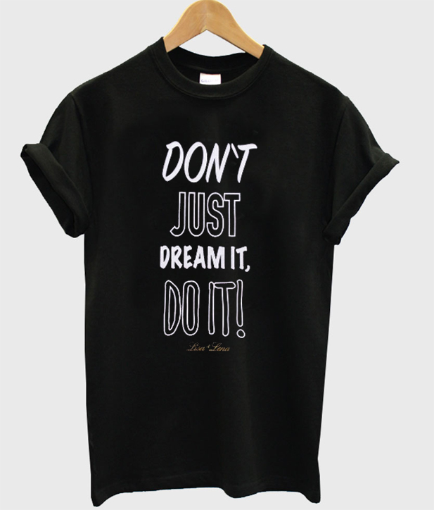 dream it do it t shirt