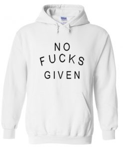 no fucks given hoodie