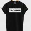 trouble font T Shirt