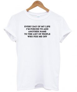 everyday of my life t-shirt