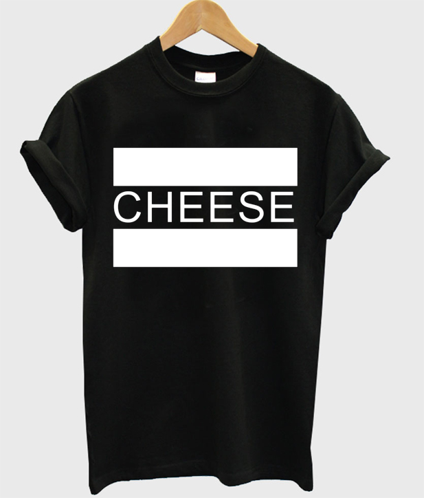 cheese is good t shirt