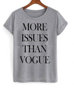 More Issues Than Vogue T-shirt