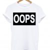 Oops t-shirt