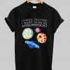 forget princess i want to be an astrophysicist t-shirt