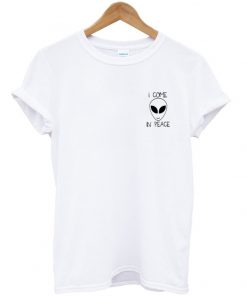i come in peace alien tshirt