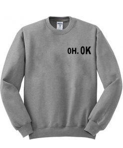 oh ok sweatshirt