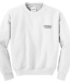 original goods sweatshirt