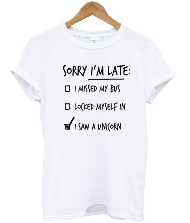 sorry im late tshirt