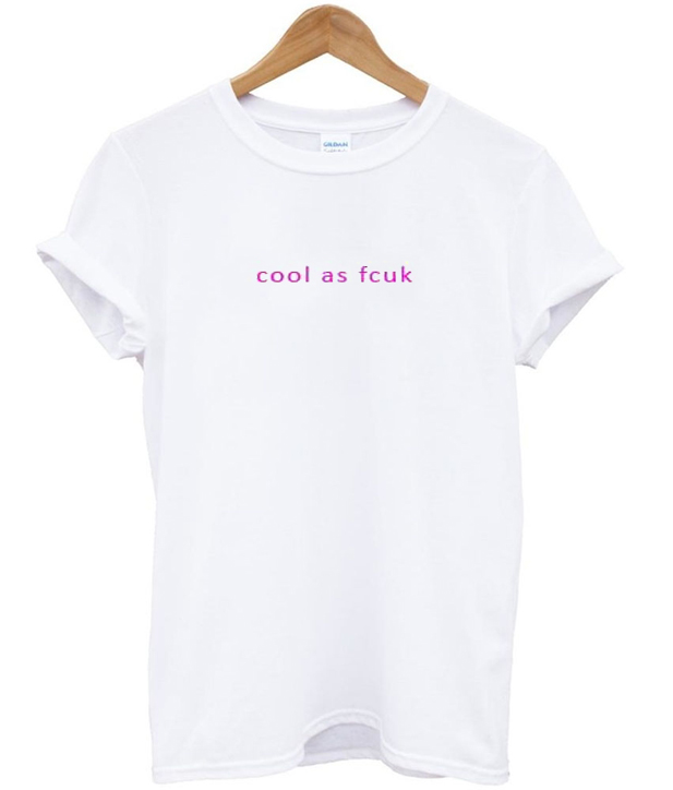 cool as fcuk t shirt