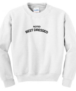 Noted Best Dressed Sweatshirt