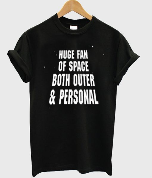 huge fan of space outer and personal
