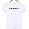 i am a virgin this is very old tshirt