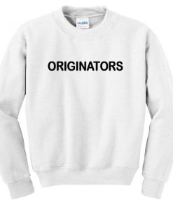 originators sweatshirt