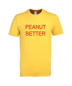 Peanut Better Tshirt