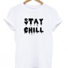 Stay Chill Tshirt