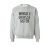 world's okayest sister sweatshirt