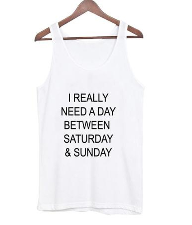 i-really-need-a-day-between-saturday-and-sunday-t-shirt
