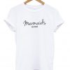 mermaids are real t-shirt