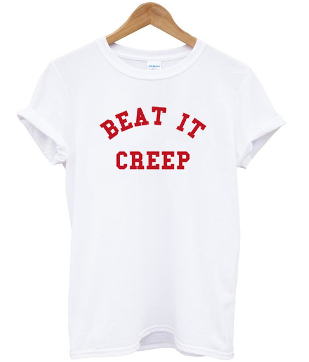 beat it creep t shirt