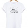 Being Cool Is A Bore Being Fun Is Glamore Tshirt