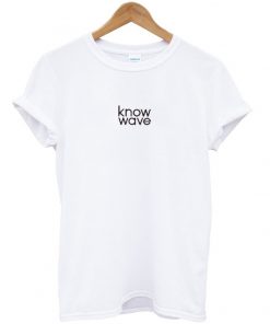 Know Wave T Shirt