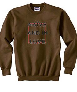 Naive And In Love Sweatshirt