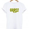 gross t-shirt