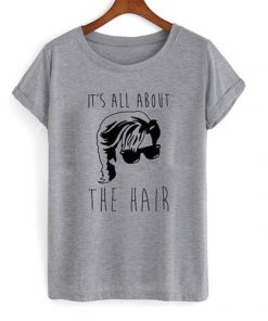 it's all about the hair t-shirt