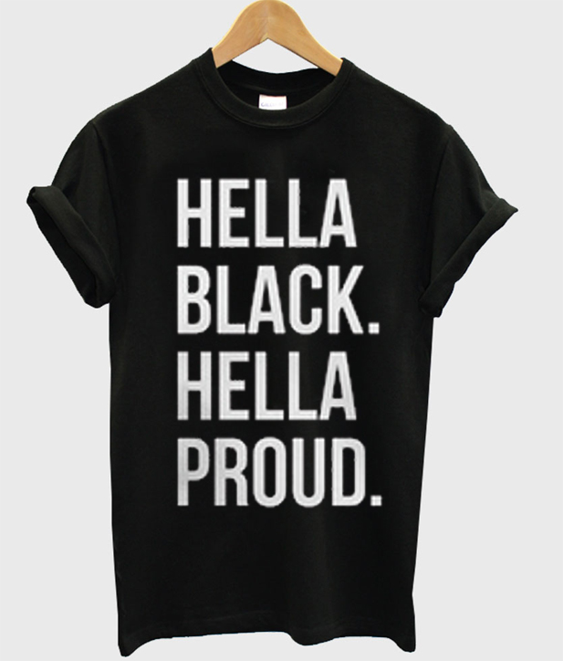 hella black hella proud shirt