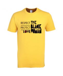 respect protect love the blackl women yellow tshirt