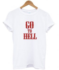 go to hell t-shirt