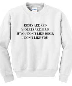roses are red violets are blue sweatshirt