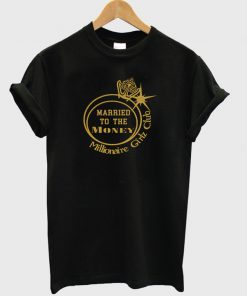 Married To The Money T Shirt