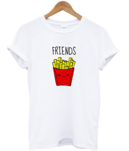 friends fries t-shirt