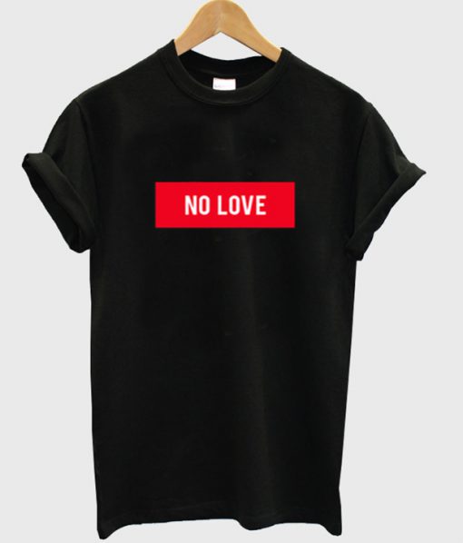 no love t-shirt