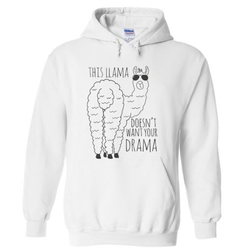 this llama doesn't want your drama hoodie