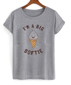 i'm a big softie t-shirt