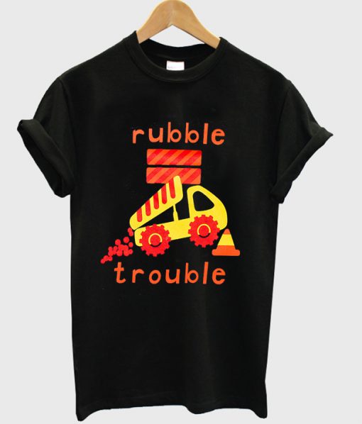 rubble trouble t-shirt