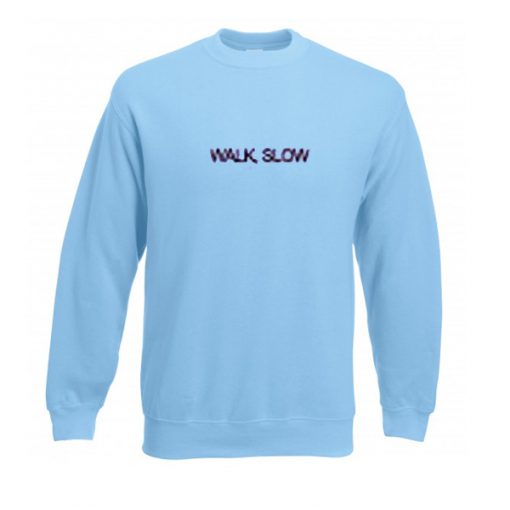 walk slow sweatshirt