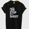 stop or i'll shoot t-shirt