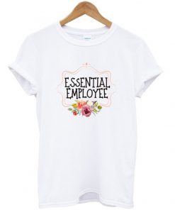 essential employee t-shirt