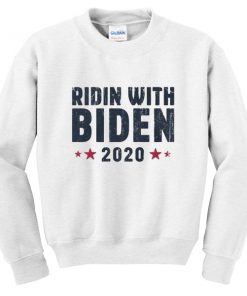 ridin with biden 2020 sweatshirt