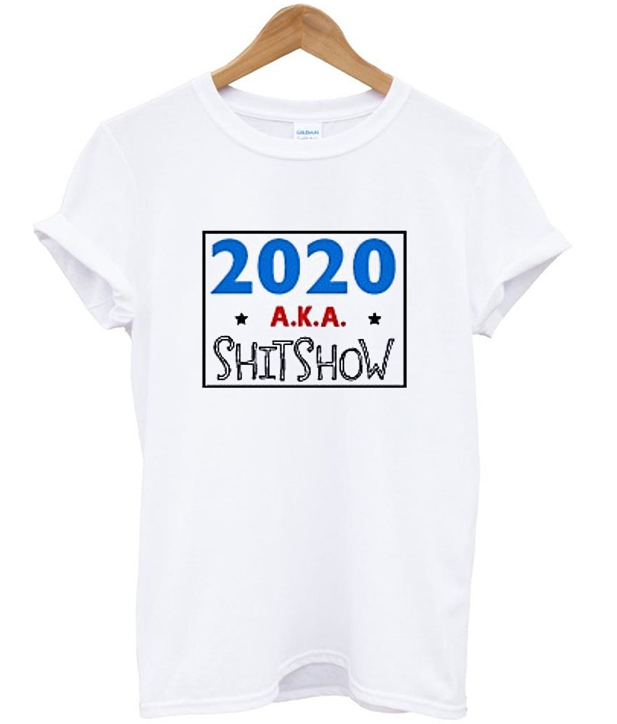 2020 shitshow tshirts