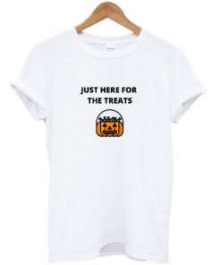 just here for the treats t-shirt