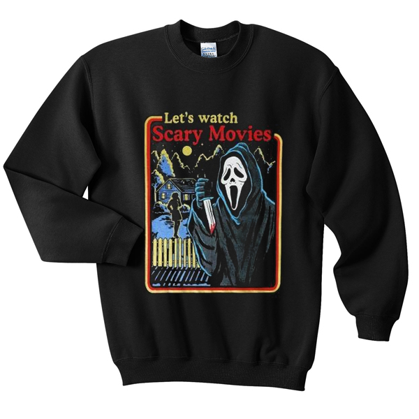 Let S Watch Scary Movie Sweatshirt