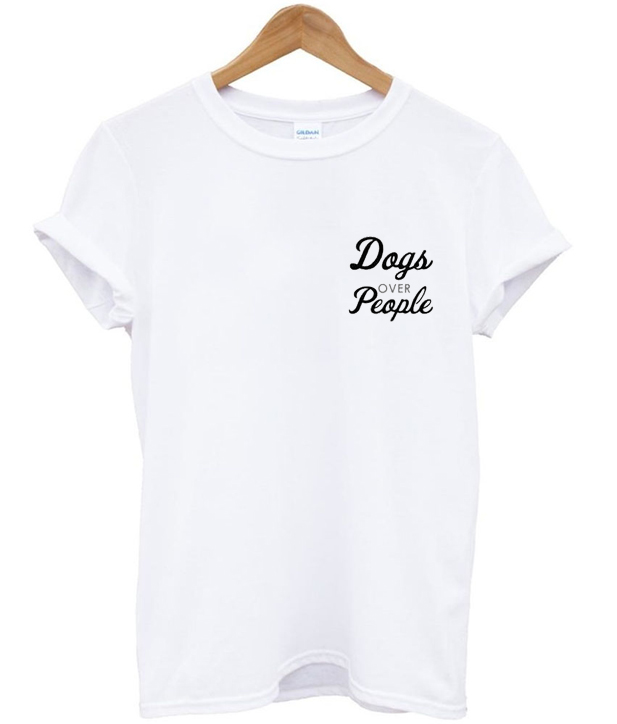 NEW *Dogs OVER People* tee